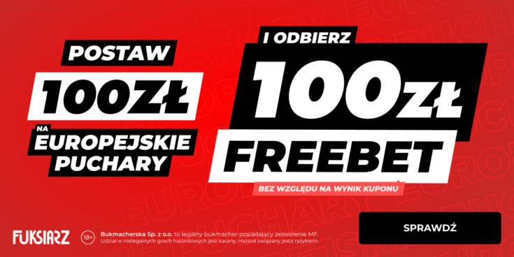 Postaw 100 zł, odbierz 100 zł freebet!