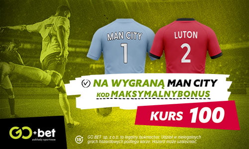 Bonus 200 zł od GO+bet jeśli Manchester City wygra z Luton. Taka oferta tylko u nas!