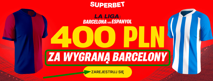 Promocja powitalna Superbet na wygraną FC Barcelony w meczu z Espanyolem. Dodatkowy bonus powitalny 400 zł.